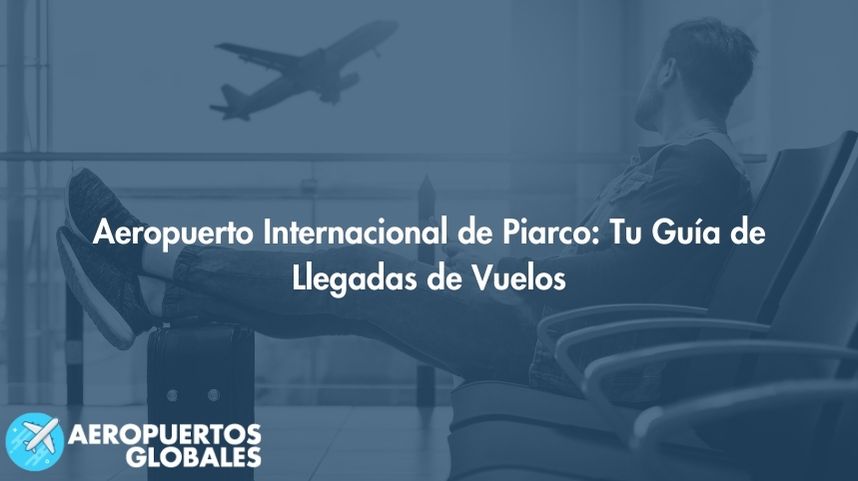 Aeropuerto Internacional de Piarco: Tu Guía de Llegadas de Vuelos