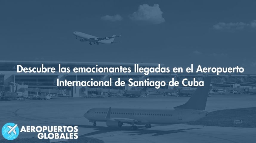 Llegadas de vuelos en Aeropuerto Internacional de Santiago de Cuba