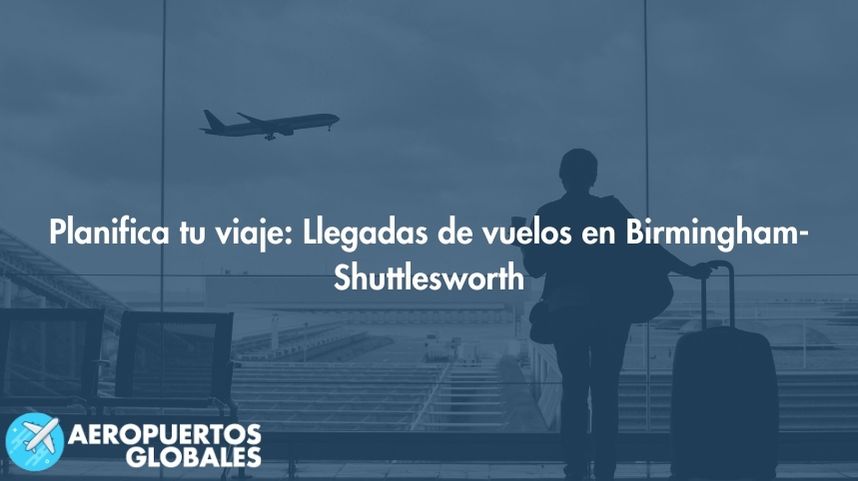 Planifica tu viaje: Llegadas de vuelos en Birmingham-Shuttlesworth