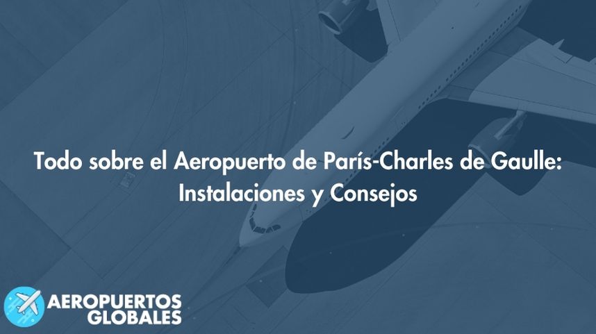 Instalaciones de Aeropuerto de París-Charles de Gaulle
